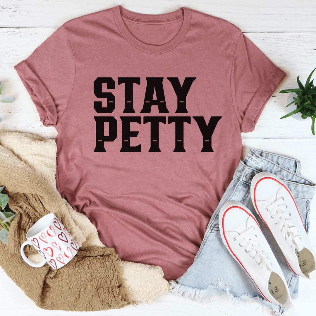 Stay Petty Tee-2
