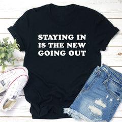 Staying In Is The New Going Out T-Shirt-1