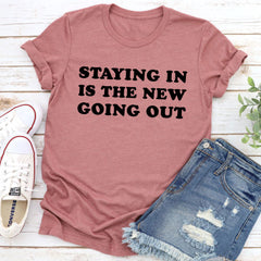Staying In Is The New Going Out T-Shirt-6