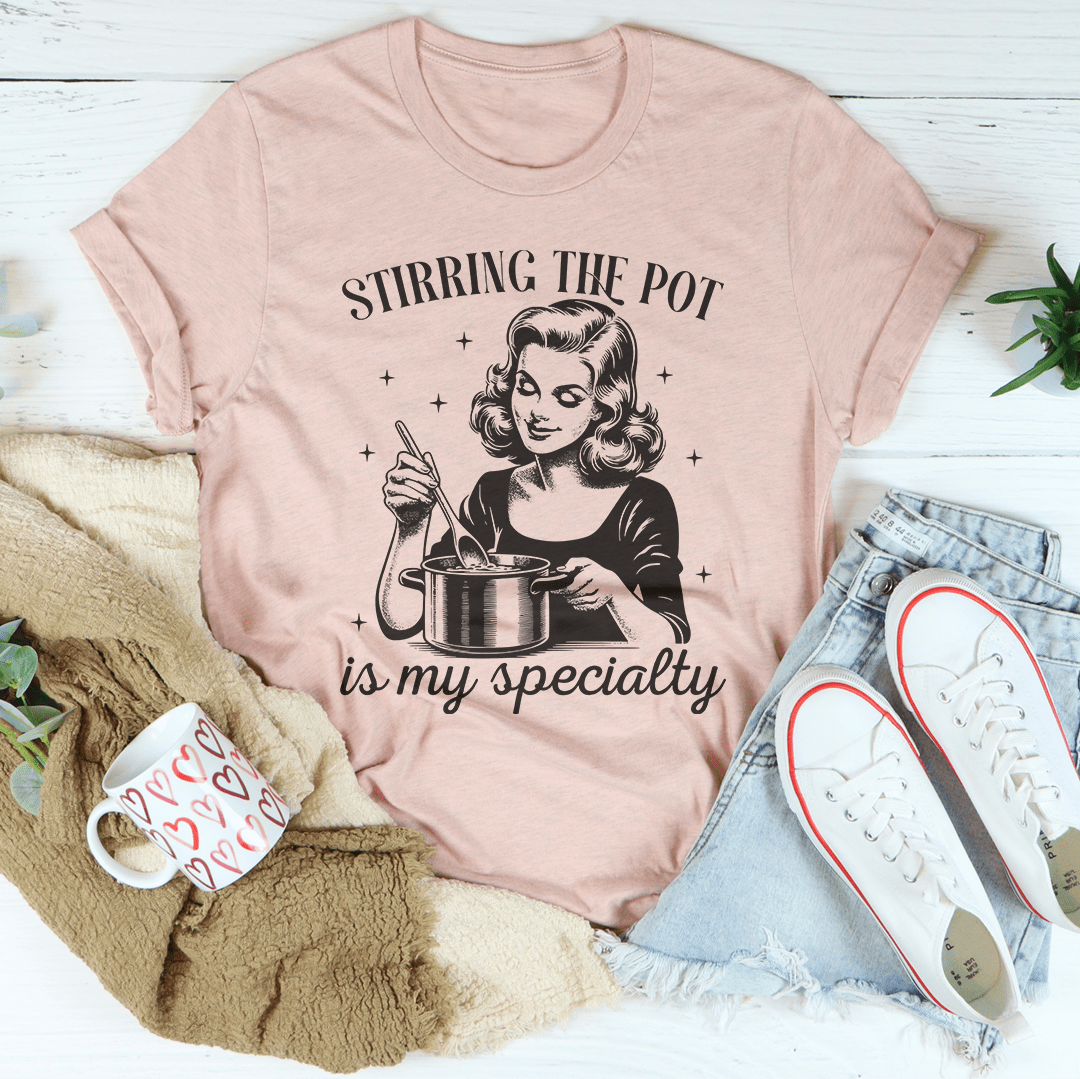 Stirring The Pot Is My Specialty Tee-3