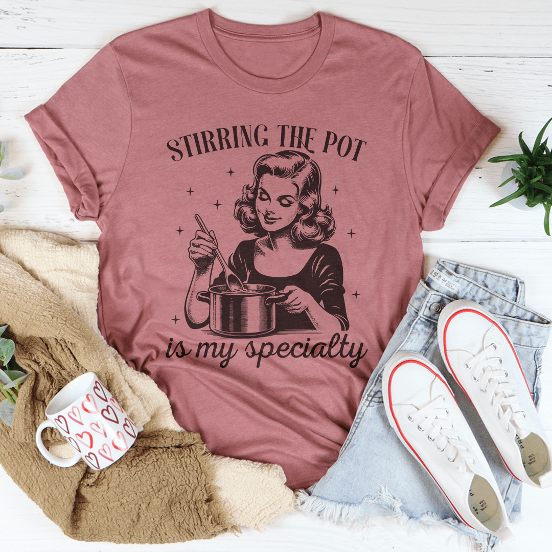 Stirring The Pot Is My Specialty Tee-0