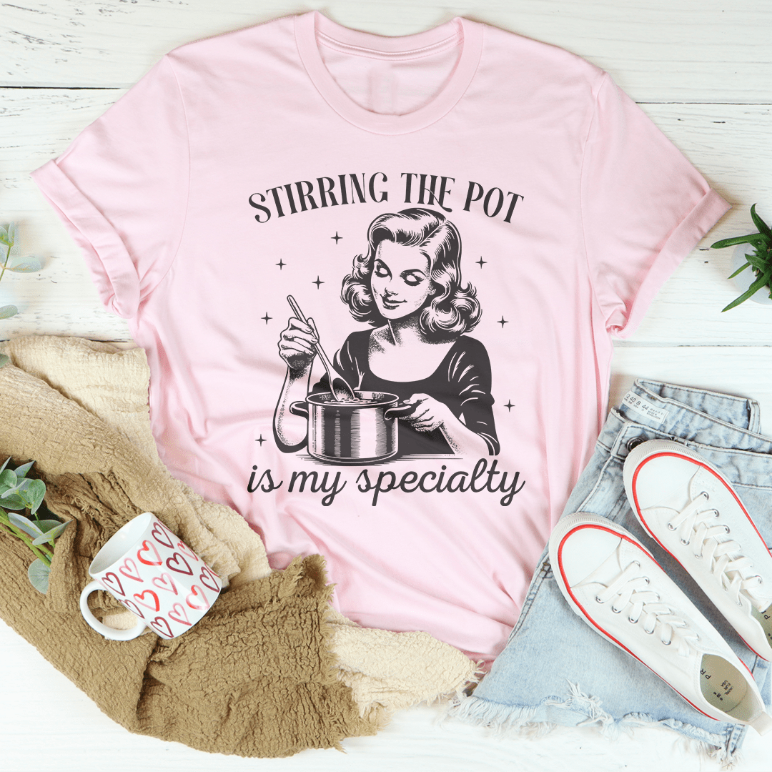 Stirring The Pot Is My Specialty Tee-1