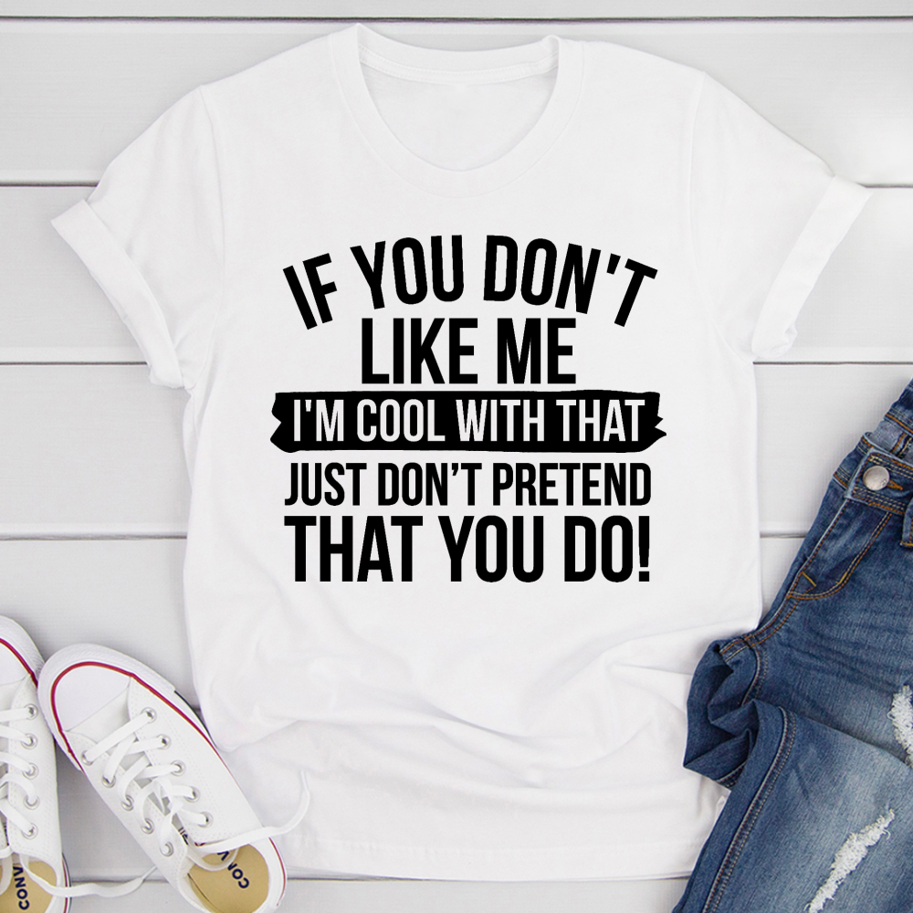 If You Don't Like Me T-Shirt-16