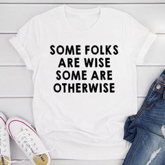 Some Folks Are Wise Some Are Otherwise T-Shirt-21