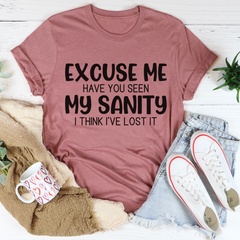 Excuse Me Have You Seen My Sanity T-Shirt-0