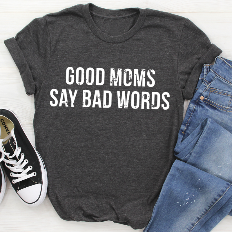 Good Moms Say Bad Words T-Shirt-0