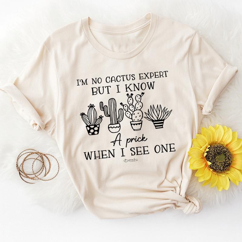 I'm No Cactus Expert But I Know A Prick When I See One T-Shirt-0