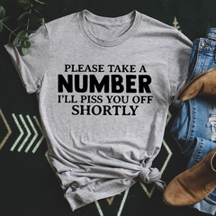 Please Take A Number I'll Piss You Off Shortly T-Shirt-2