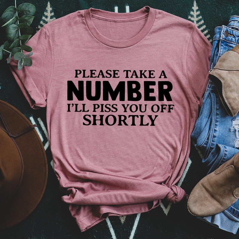Please Take A Number I'll Piss You Off Shortly T-Shirt-1