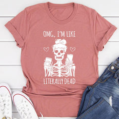 Omg I'm Like Literally Dead T-Shirt-3