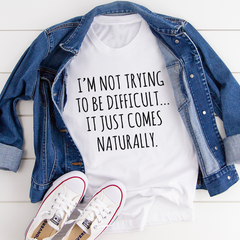 I'm Not Trying To Be Difficult T-Shirt-2