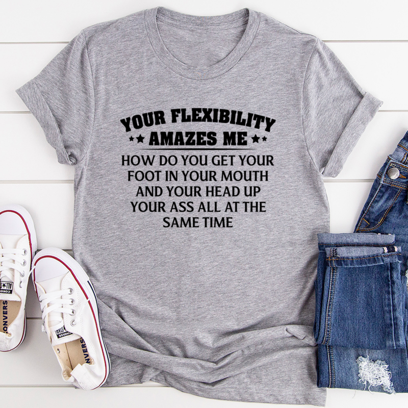 Your Flexibility Amazes Me T-Shirt-1