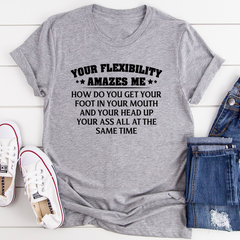 Your Flexibility Amazes Me T-Shirt-1