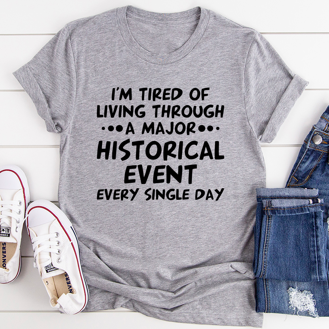 I'm Tired Of Living Through A Major Historical Event T-Shirt-2