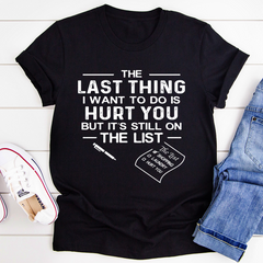 The Last Thing I Want To Do T-Shirt-2