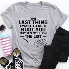 The Last Thing I Want To Do T-Shirt-1
