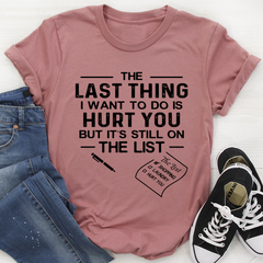 The Last Thing I Want To Do T-Shirt-3