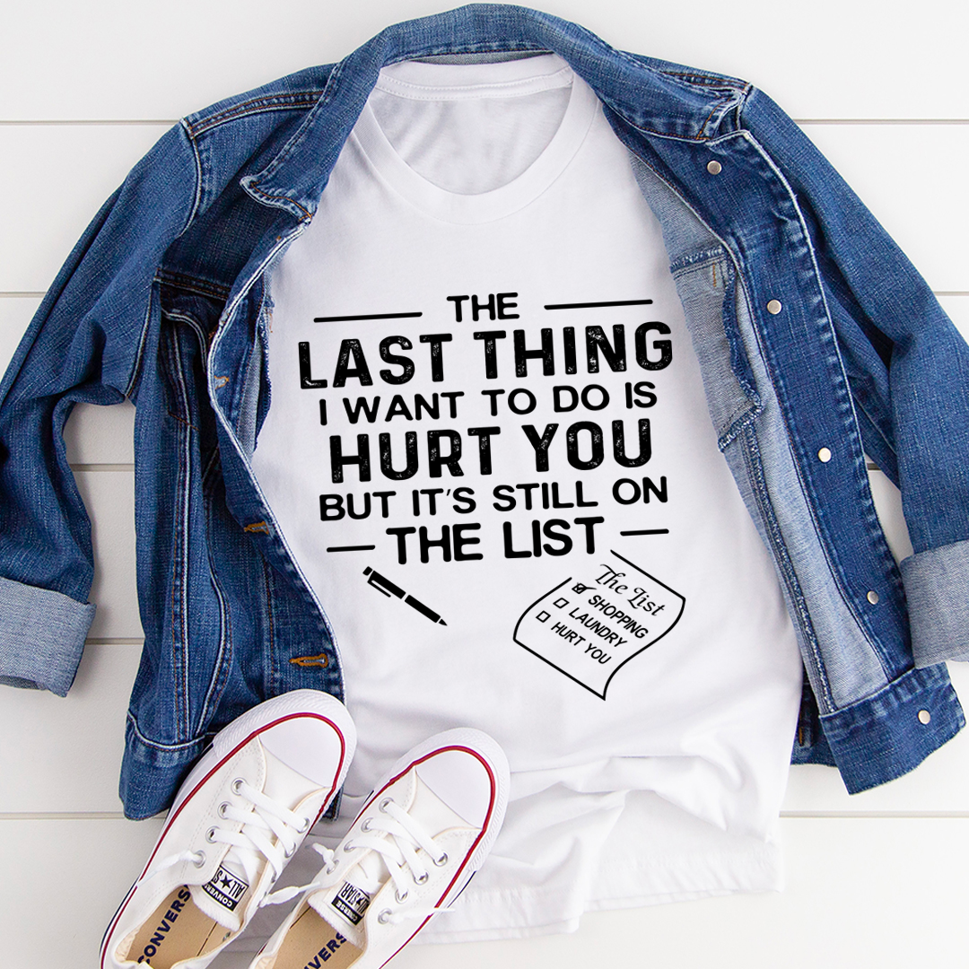 The Last Thing I Want To Do T-Shirt-0