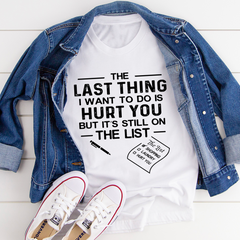 The Last Thing I Want To Do T-Shirt-0
