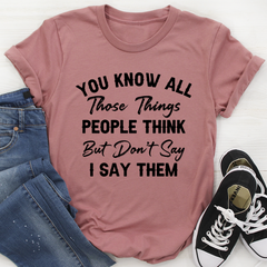 Things People Think But Don't Say T-Shirt-1