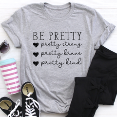 Be Pretty T-Shirt-0