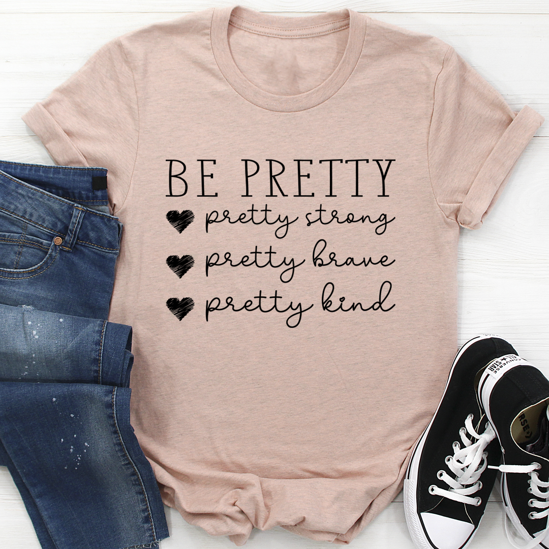 Be Pretty T-Shirt-1
