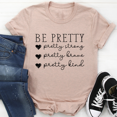 Be Pretty T-Shirt-1