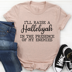 I'll Raise A Halleluyah In The Presence Of My Enemies T-Shirt-3