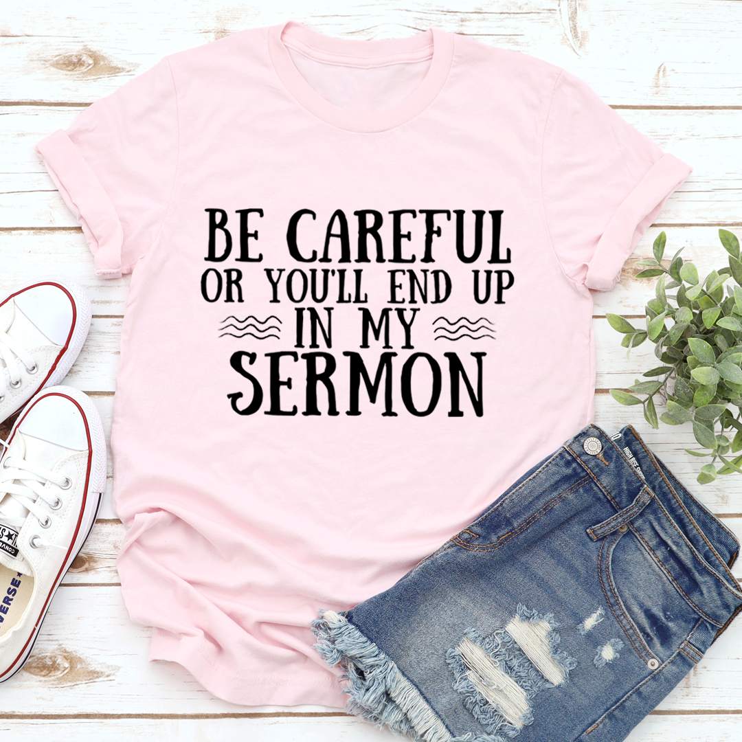Be Careful Or You'll End Up In My Sermon T-Shirt-2