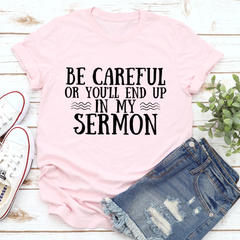 Be Careful Or You'll End Up In My Sermon T-Shirt-2
