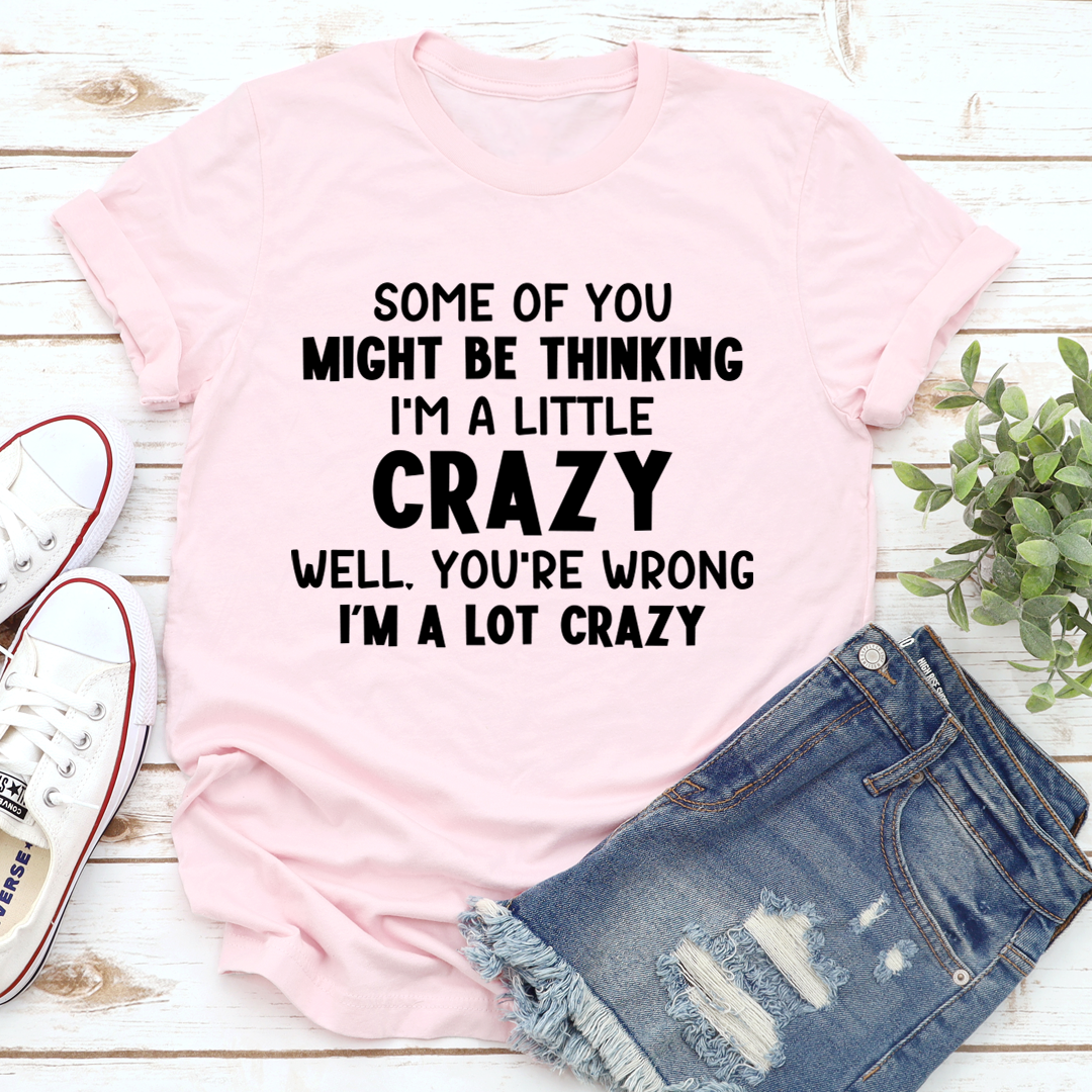 I'm A Lot Crazy T-Shirt-2