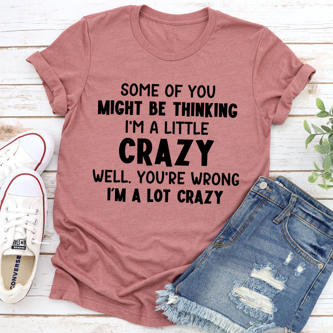 I'm A Lot Crazy T-Shirt-3