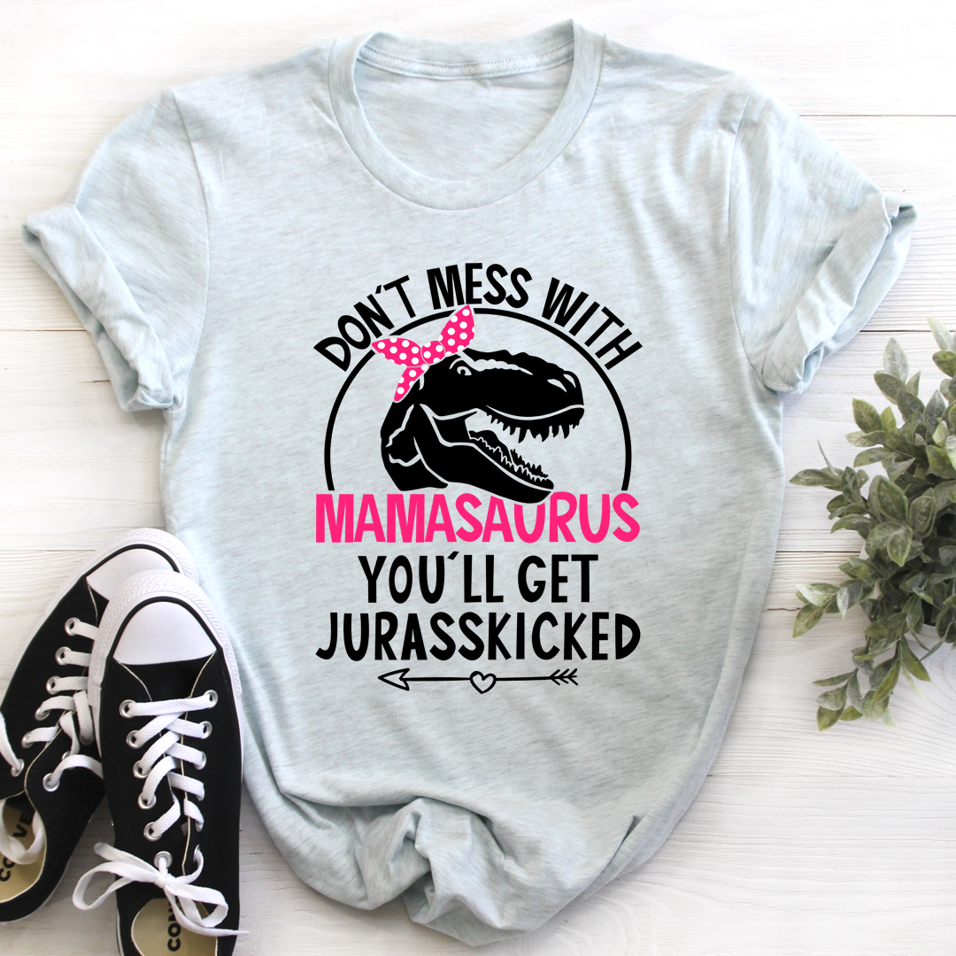 Don't Mess With Mamasaurus T-Shirt-2