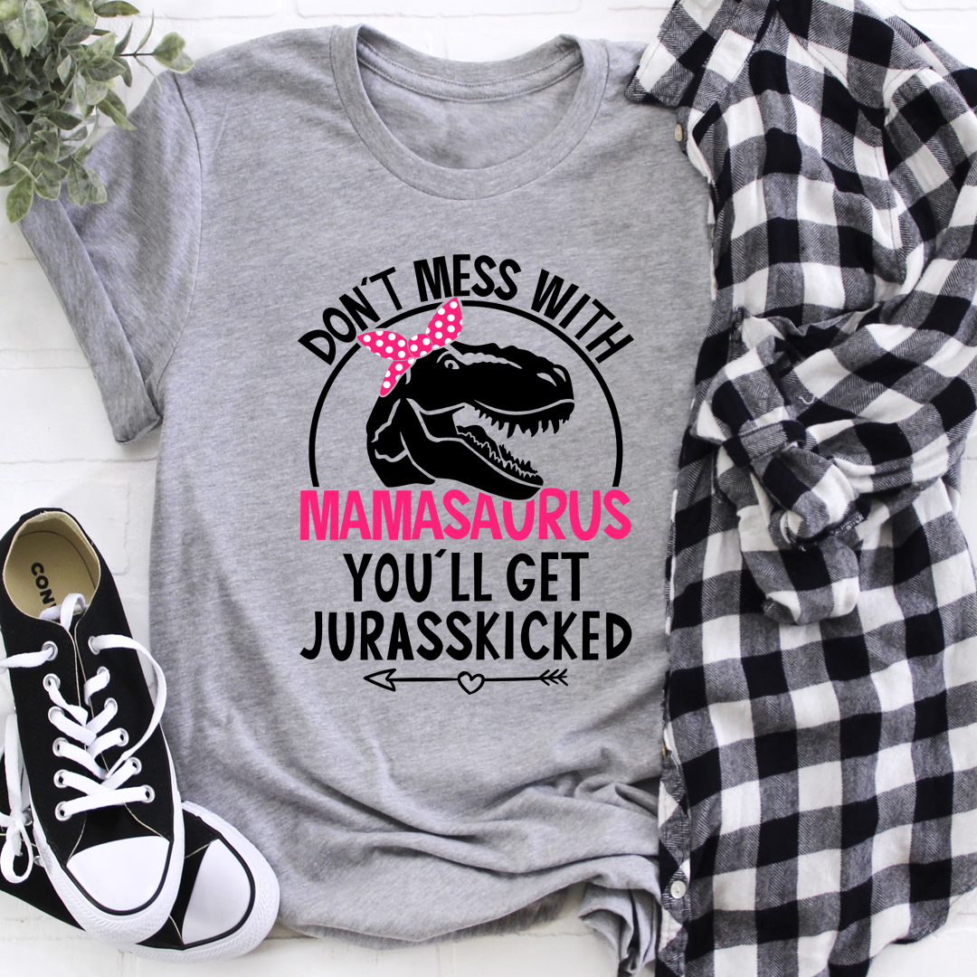 Don't Mess With Mamasaurus T-Shirt-1
