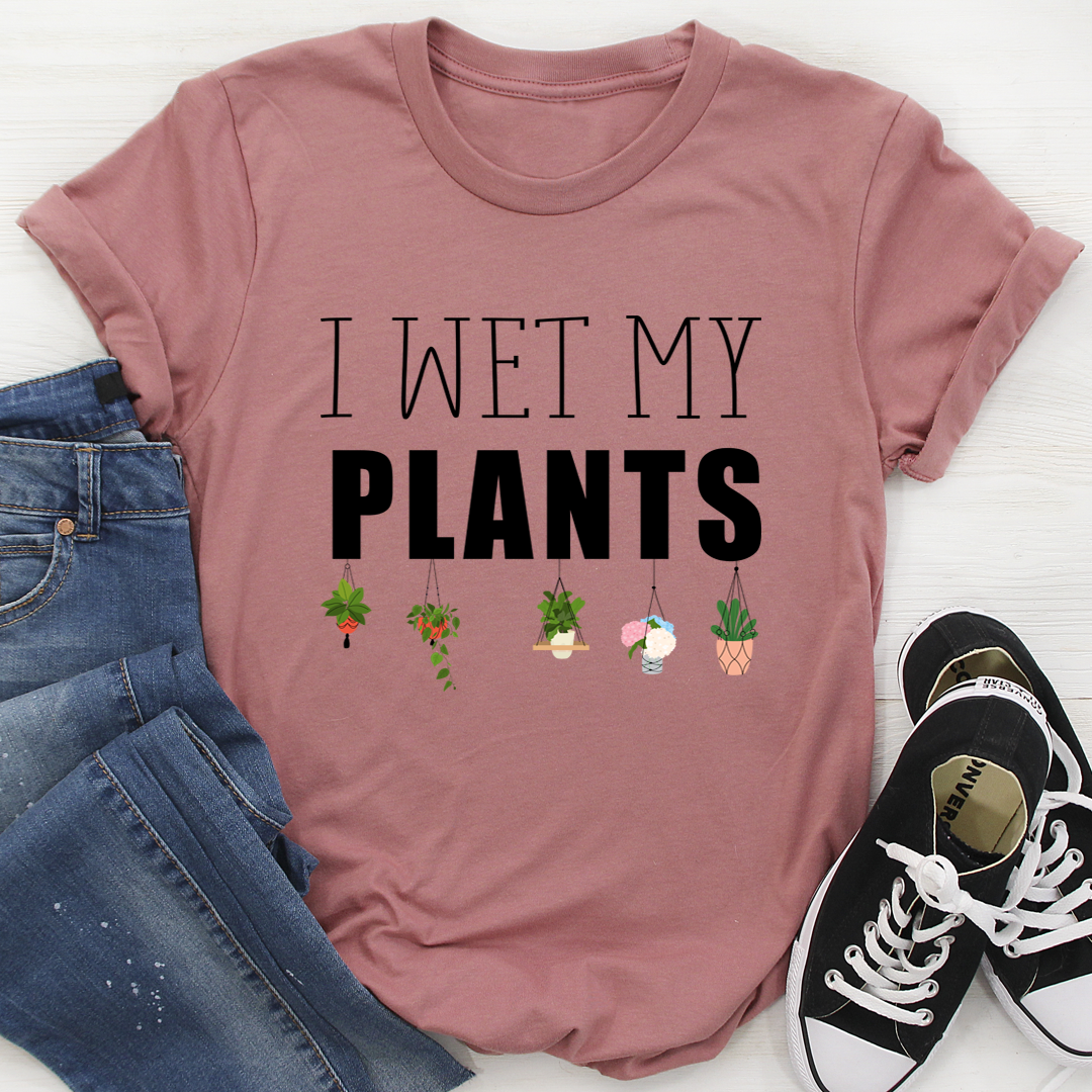 I Wet My Plants T-Shirt-2