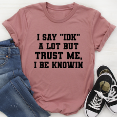 I Say "IDK" A Lot T-Shirt-1
