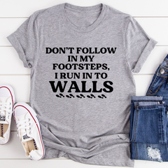 Don't Follow In My Footsteps T-Shirt-0