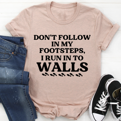 Don't Follow In My Footsteps T-Shirt-3