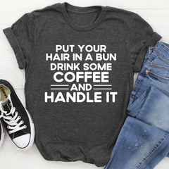 Put Your Hair In A Bun T-Shirt-3