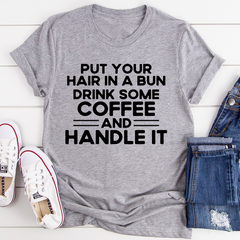 Put Your Hair In A Bun T-Shirt-1