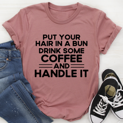 Put Your Hair In A Bun T-Shirt-2