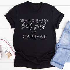 Behind Every Bad B Is A Car Seat T-Shirt-0
