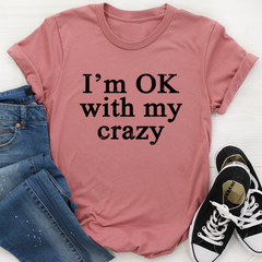 I'm OK With My Crazy T-Shirt-2
