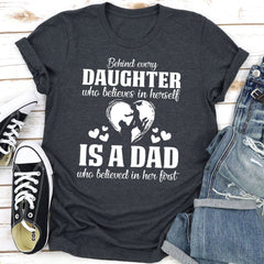 Behind Every Daughter Who Believes In Herself Is A Dad Who Believed In Her First T-Shirt-0