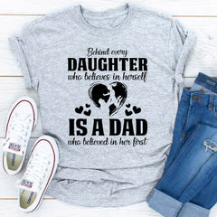 Behind Every Daughter Who Believes In Herself Is A Dad Who Believed In Her First T-Shirt-1