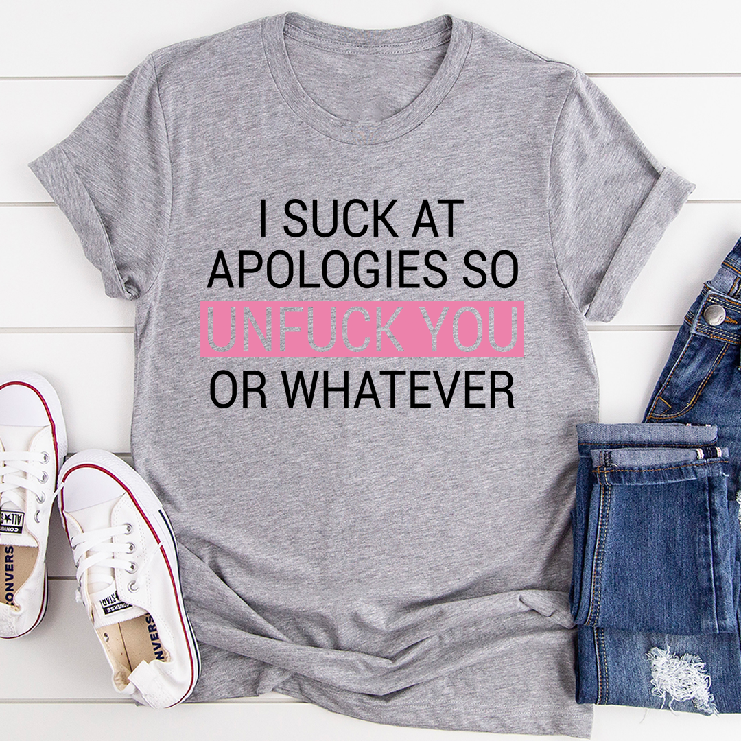 I Suck At Apologies T-Shirt-1