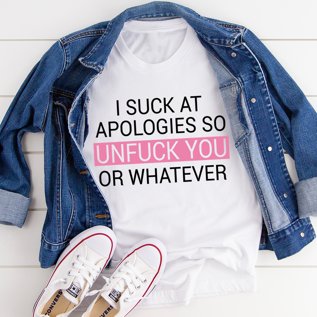 I Suck At Apologies T-Shirt-2