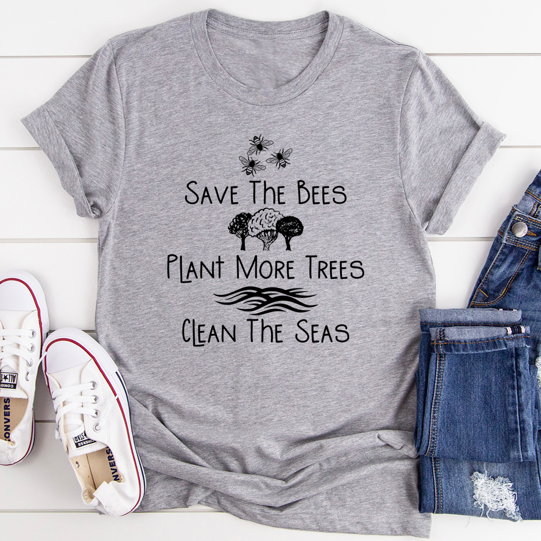 Save The Bees Plant More Trees Clean The Seas T-Shirt-1