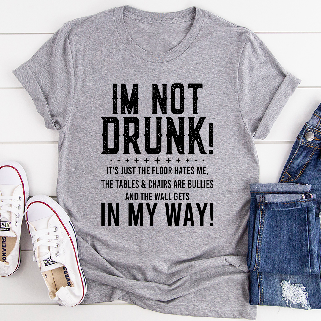I'm Not Drunk T-Shirt-0