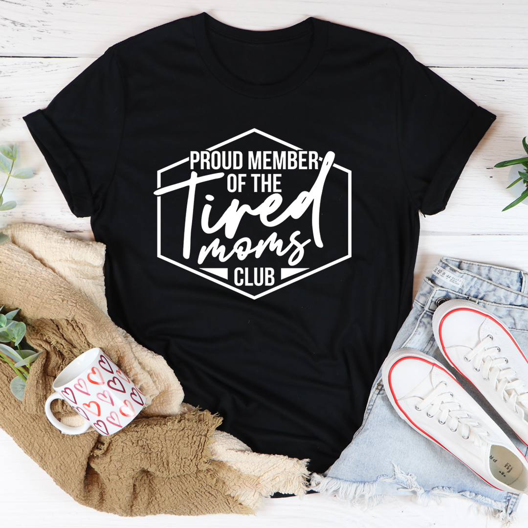 Proud Member Of The Tired Moms Club T-Shirt-1